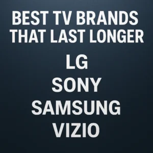 Featured image for 7 Best TV Brands That Last Longer 2026